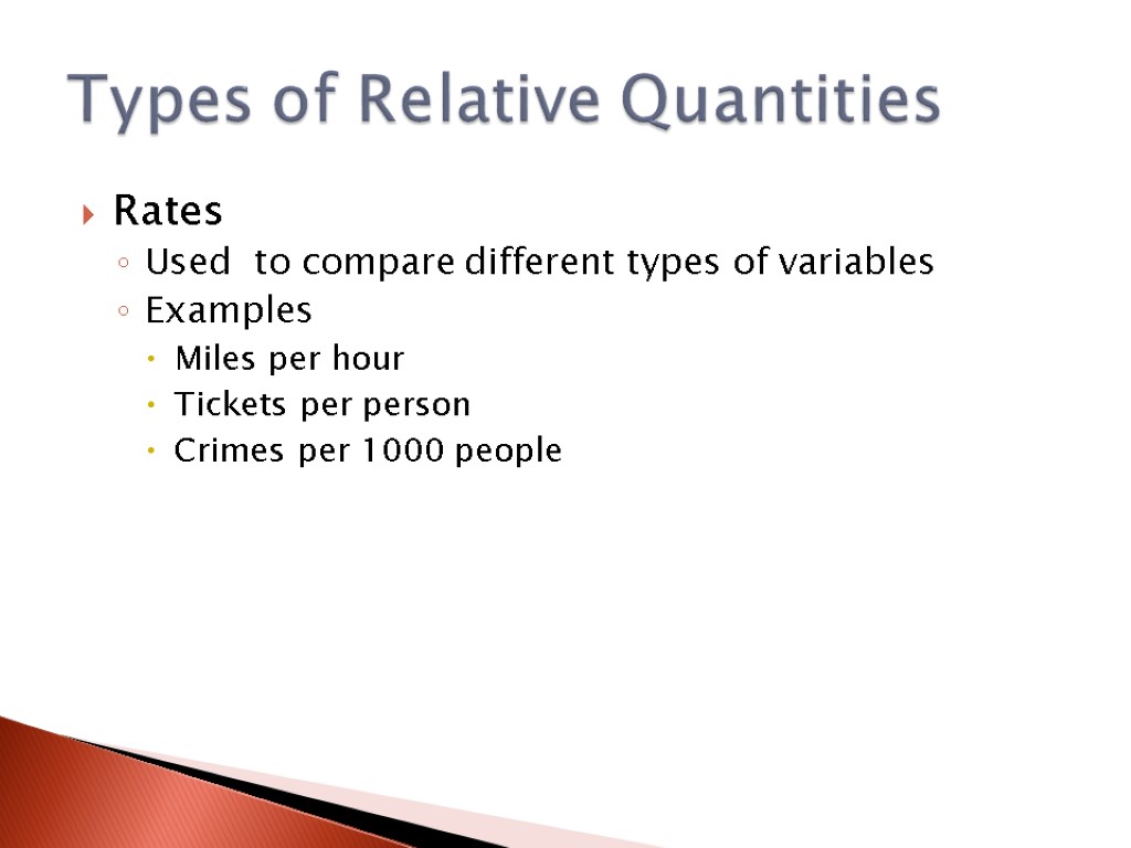 Rates Used to compare different types of variables Examples Miles per hour Tickets per